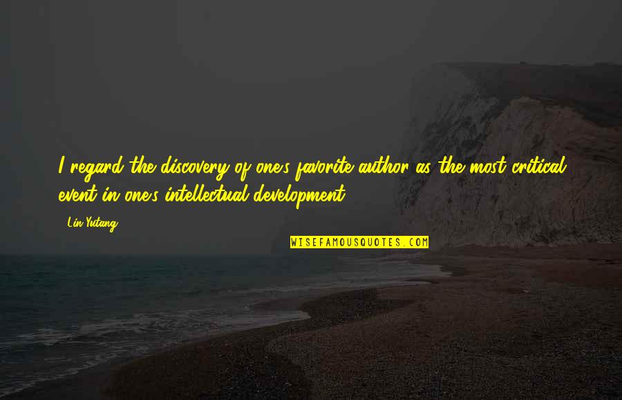 Lin Yutang Quotes By Lin Yutang: I regard the discovery of one's favorite author Lin Yutang Quotes By Lin Yutang: I regard the discovery of one's favorite author