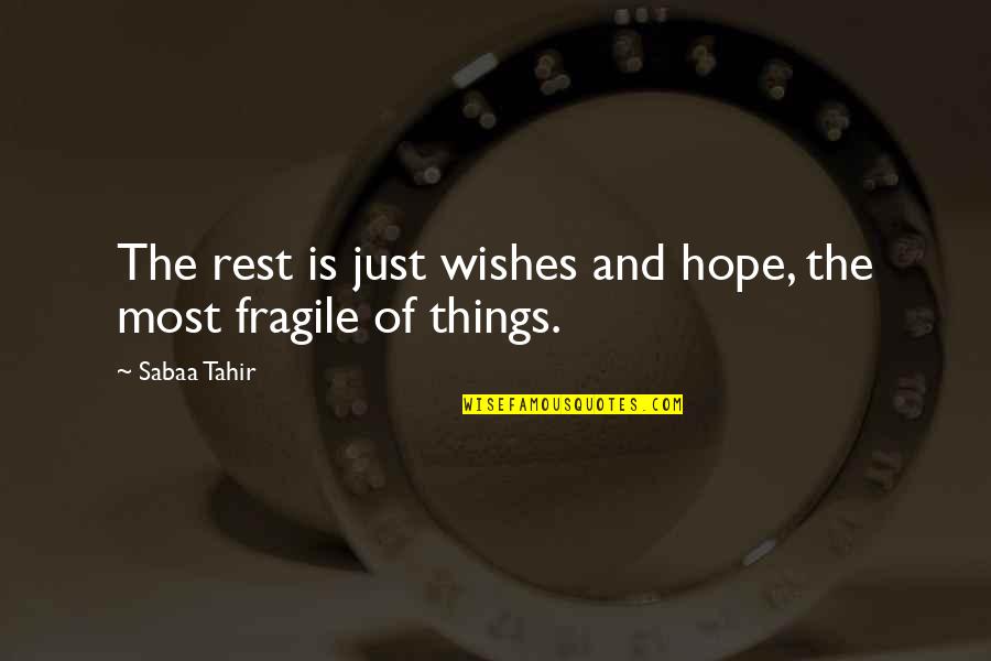 Lina Esco Quotes By Sabaa Tahir: The rest is just wishes and hope, the
