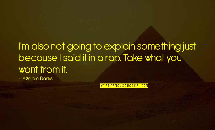Lina Love Quotes By Azealia Banks: I'm also not going to explain something just Lina Love Quotes By Azealia Banks: I'm also not going to explain something just