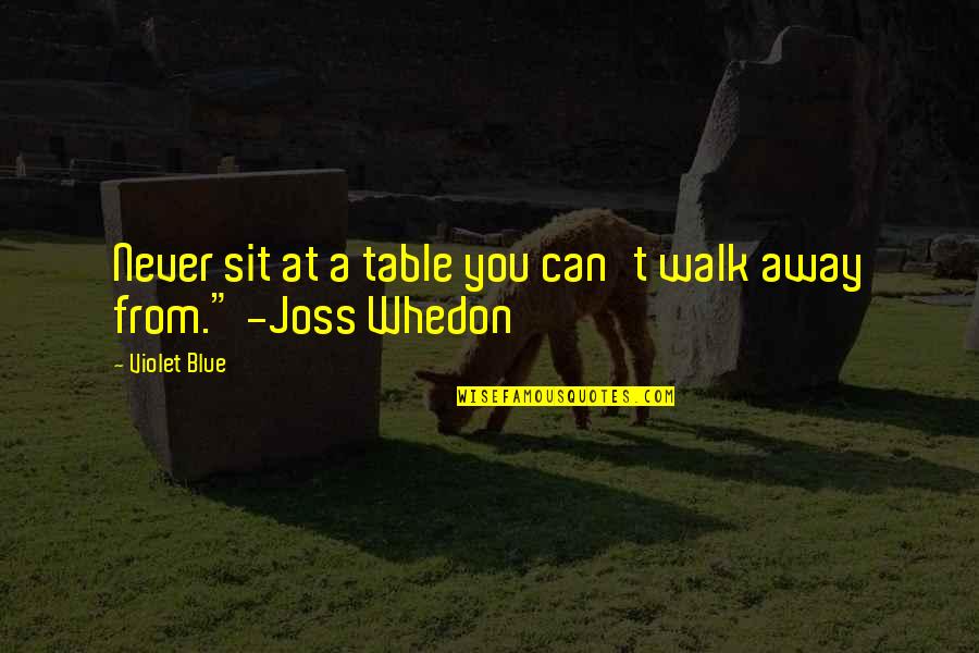 Linardi Jewelers Quotes By Violet Blue: Never sit at a table you can't walk