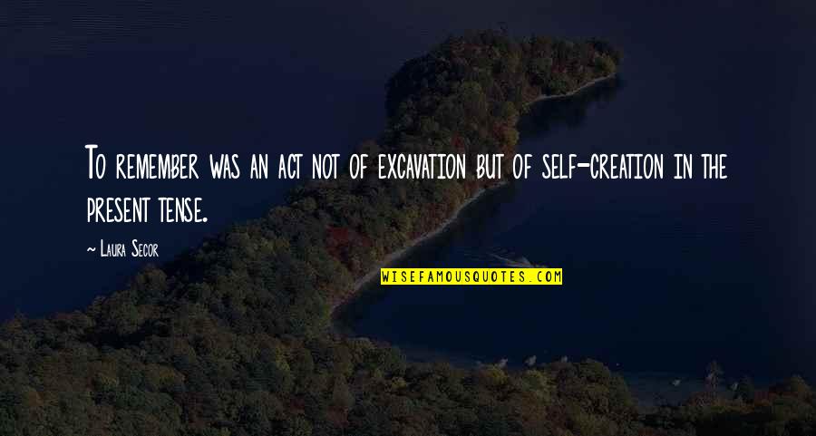Linardos Villa Quotes By Laura Secor: To remember was an act not of excavation