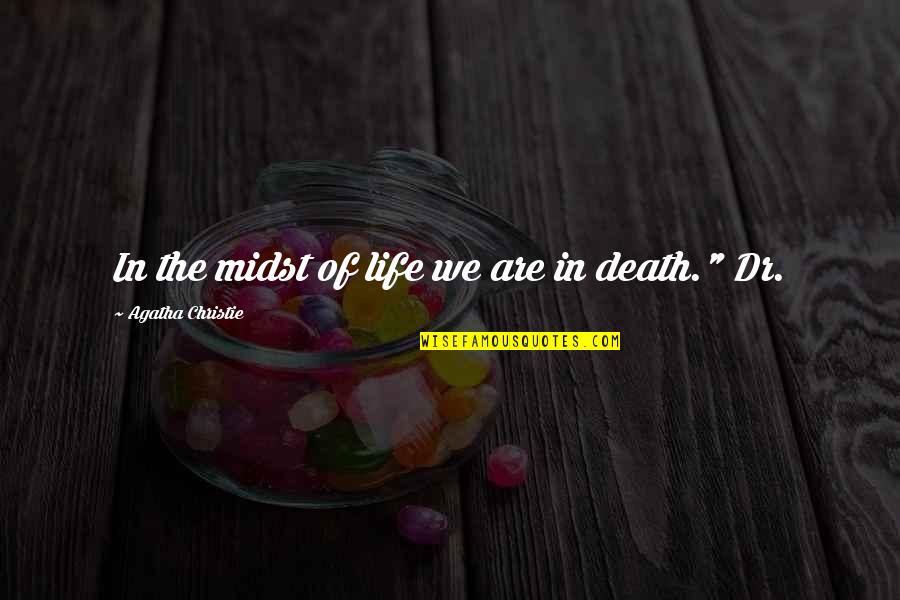 Linay Actress Quotes By Agatha Christie: In the midst of life we are in