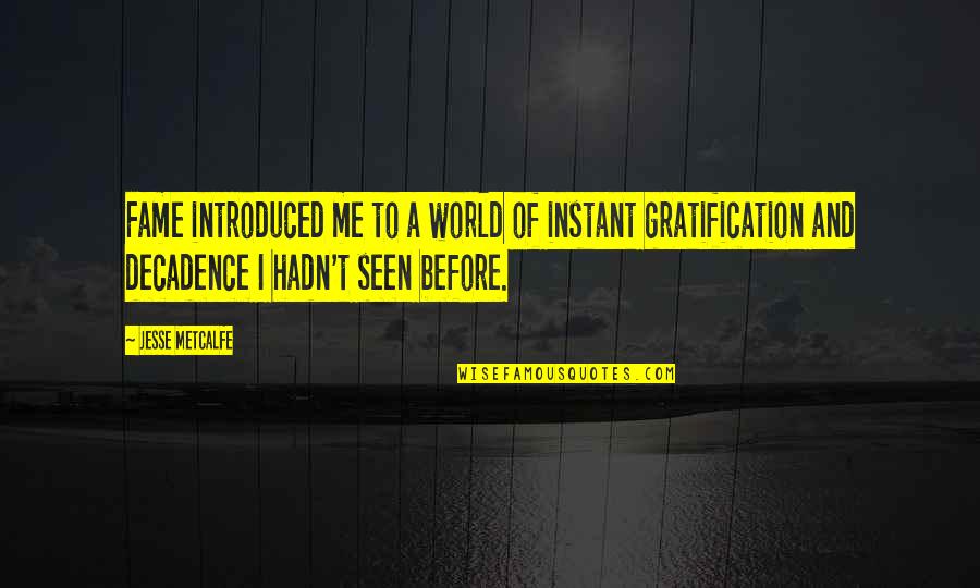Linaye Quotes By Jesse Metcalfe: Fame introduced me to a world of instant