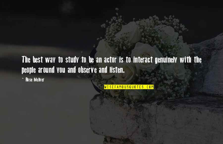 Lincarnation Cest Quotes By Rose McIver: The best way to study to be an Lincarnation Cest Quotes By Rose McIver: The best way to study to be an