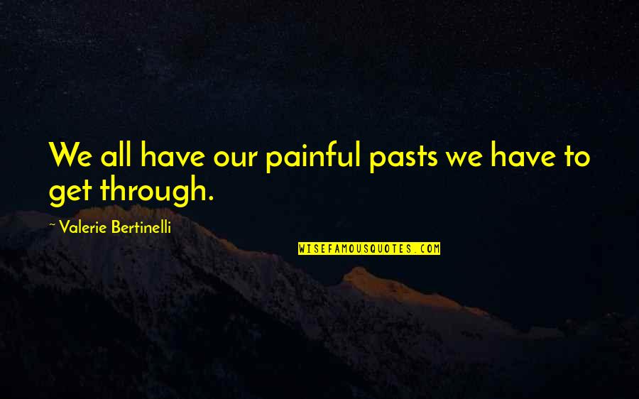 Lincoln 13th Amendment Quote Quotes By Valerie Bertinelli: We all have our painful pasts we have