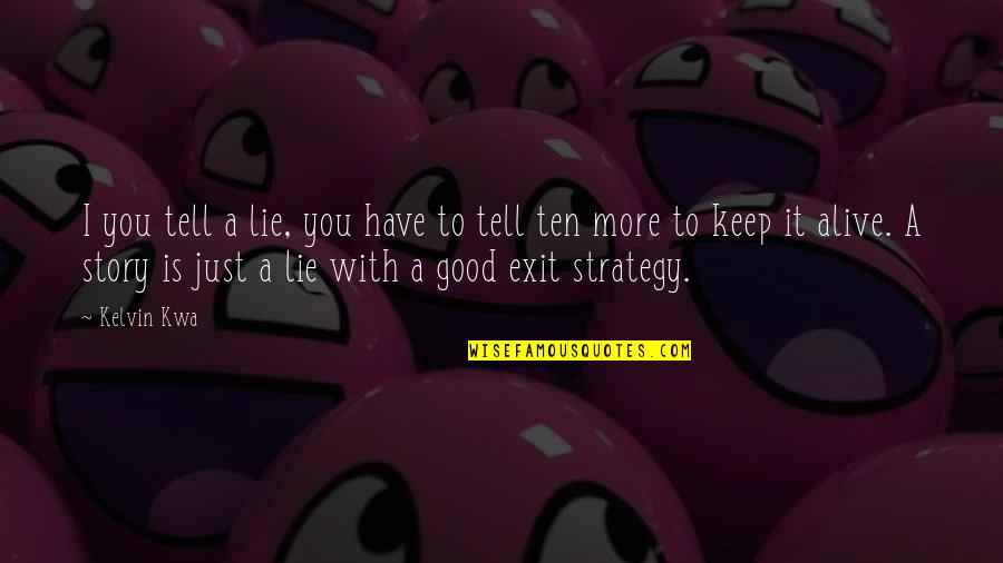 Lincoln 13th Amendment Quotes By Kelvin Kwa: I you tell a lie, you have to