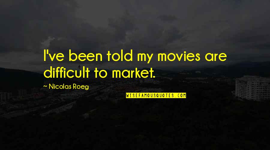 Lincoln 13th Amendment Quotes By Nicolas Roeg: I've been told my movies are difficult to