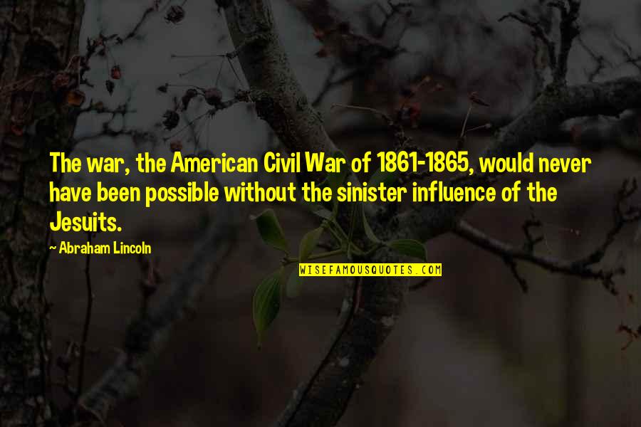Lincoln Abraham Quotes By Abraham Lincoln: The war, the American Civil War of 1861-1865,