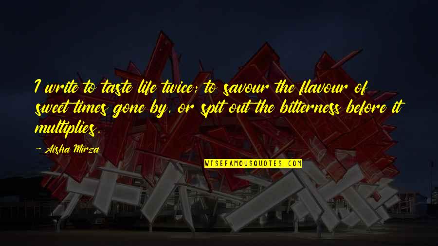 Lincoln Adversity Quote Quotes By Aisha Mirza: I write to taste life twice; to savour Lincoln Adversity Quote Quotes By Aisha Mirza: I write to taste life twice; to savour