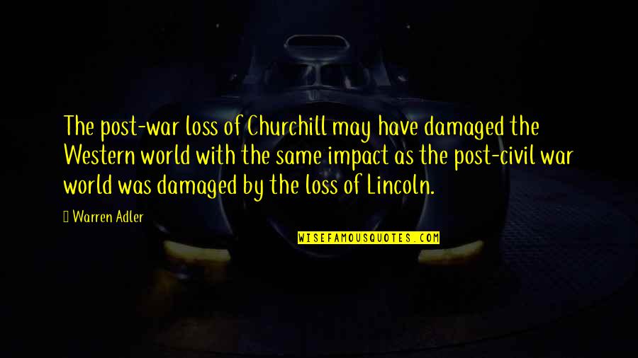 Lincoln And The Civil War Quotes By Warren Adler: The post-war loss of Churchill may have damaged