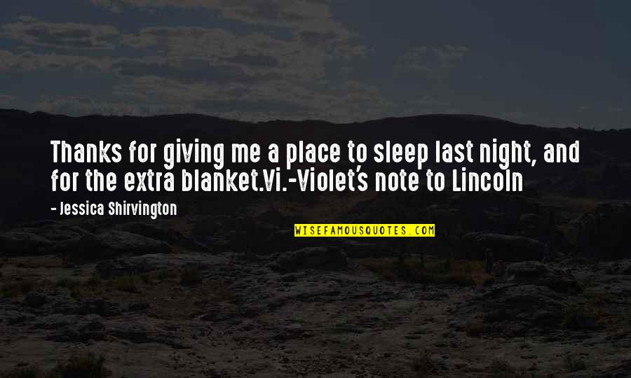 Lincoln And Violet Quotes By Jessica Shirvington: Thanks for giving me a place to sleep