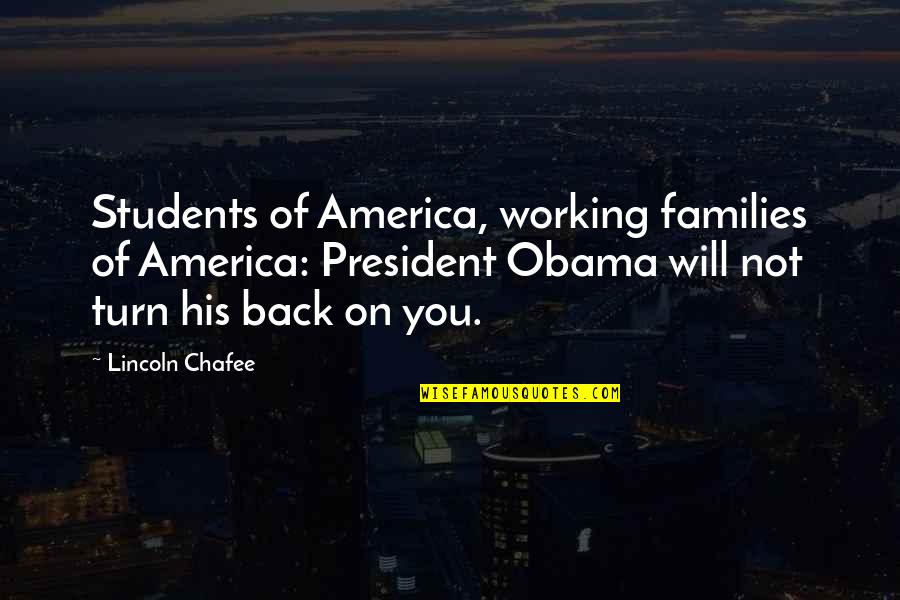 Lincoln As President Quotes By Lincoln Chafee: Students of America, working families of America: President