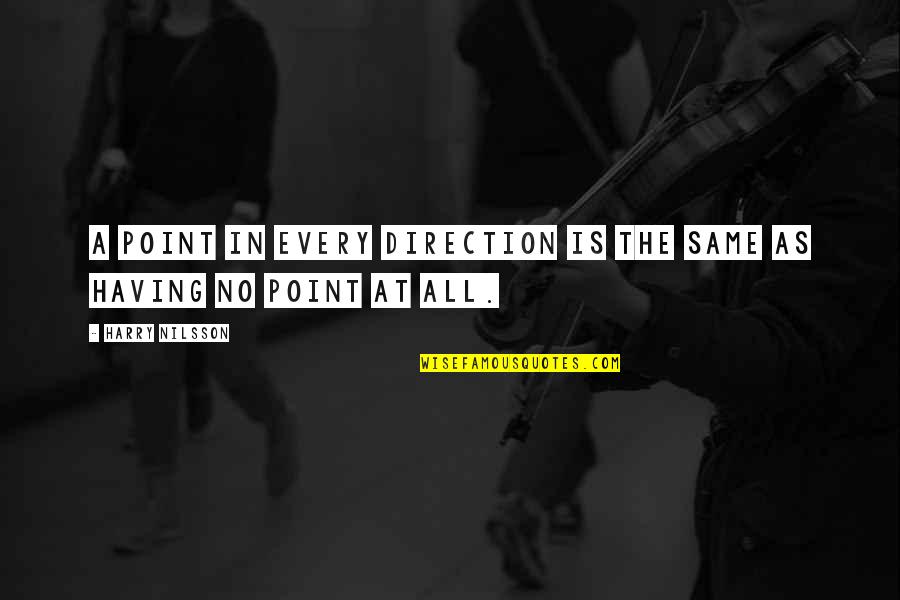 Lincoln Book Quotes By Harry Nilsson: A point in every direction is the same