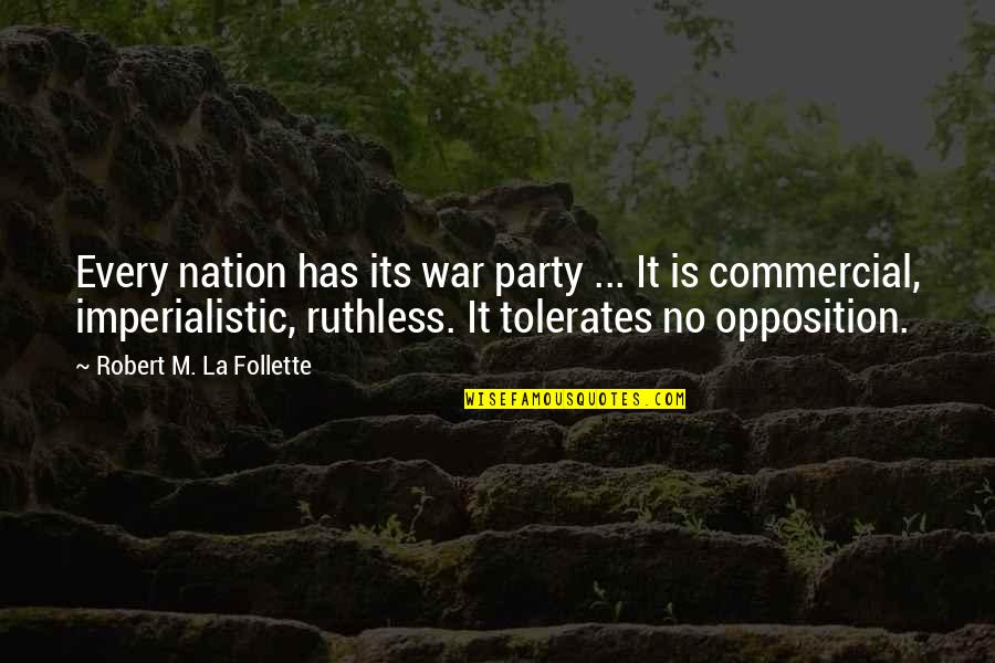 Lincoln Center Quotes By Robert M. La Follette: Every nation has its war party ... It
