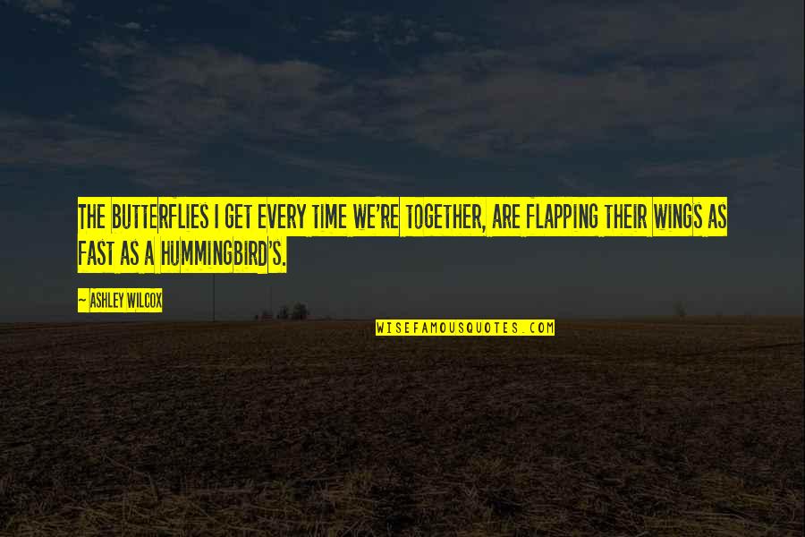 Lincoln Hustle Quote Quotes By Ashley Wilcox: The butterflies I get every time we're together,