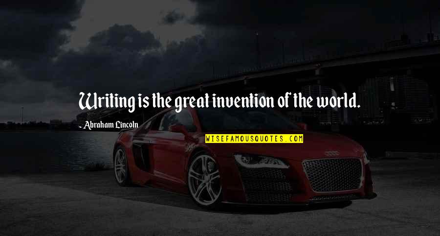 Lincoln Inspirational Quotes By Abraham Lincoln: Writing is the great invention of the world. Lincoln Inspirational Quotes By Abraham Lincoln: Writing is the great invention of the world.