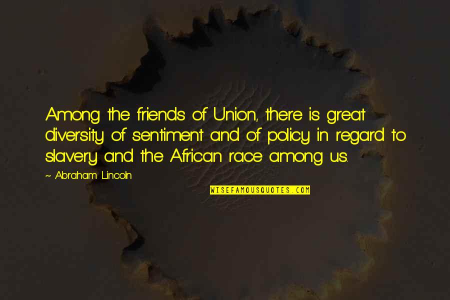 Lincoln On The Union Quotes By Abraham Lincoln: Among the friends of Union, there is great Lincoln On The Union Quotes By Abraham Lincoln: Among the friends of Union, there is great