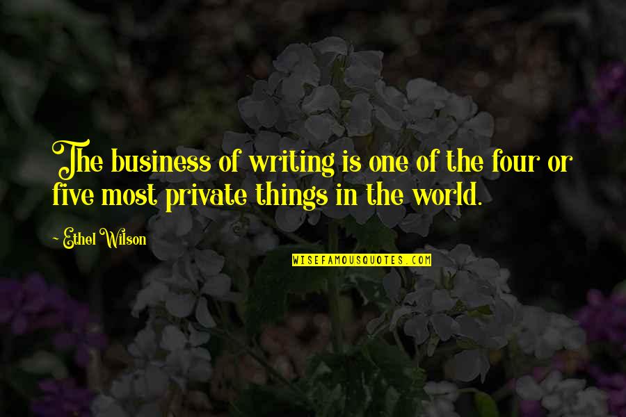 Lincoln's Death Quotes By Ethel Wilson: The business of writing is one of the