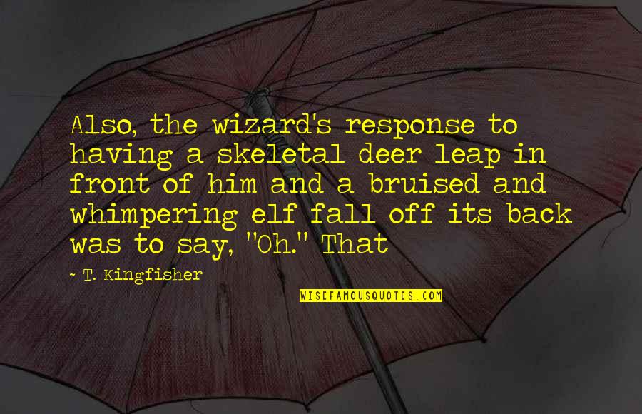 Linconscient Freudian Quotes By T. Kingfisher: Also, the wizard's response to having a skeletal Linconscient Freudian Quotes By T. Kingfisher: Also, the wizard's response to having a skeletal