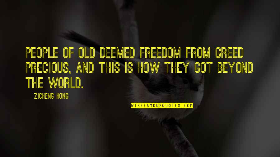 Lincredibile Viaggio Quotes By Zicheng Hong: People of old deemed freedom from greed precious,