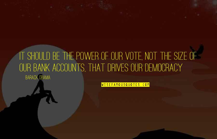 Lincroyable Voyage Quotes By Barack Obama: It should be the power of our vote,