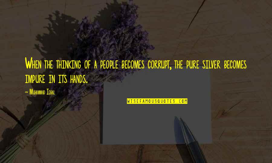 Linda In Death Of A Salesman Quotes By Muhammad Iqbal: When the thinking of a people becomes corrupt, Linda In Death Of A Salesman Quotes By Muhammad Iqbal: When the thinking of a people becomes corrupt,