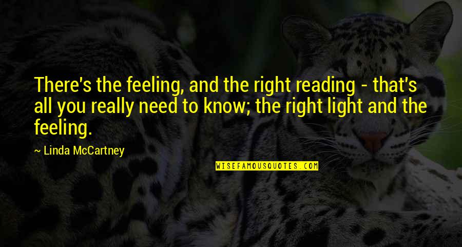 Linda Mccartney Quotes By Linda McCartney: There's the feeling, and the right reading -