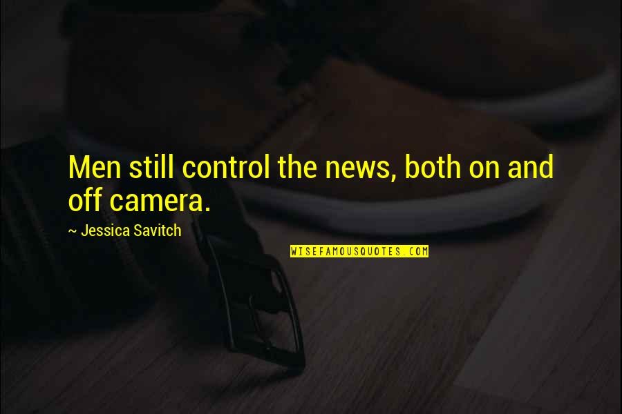 Linda Olsson Quotes By Jessica Savitch: Men still control the news, both on and