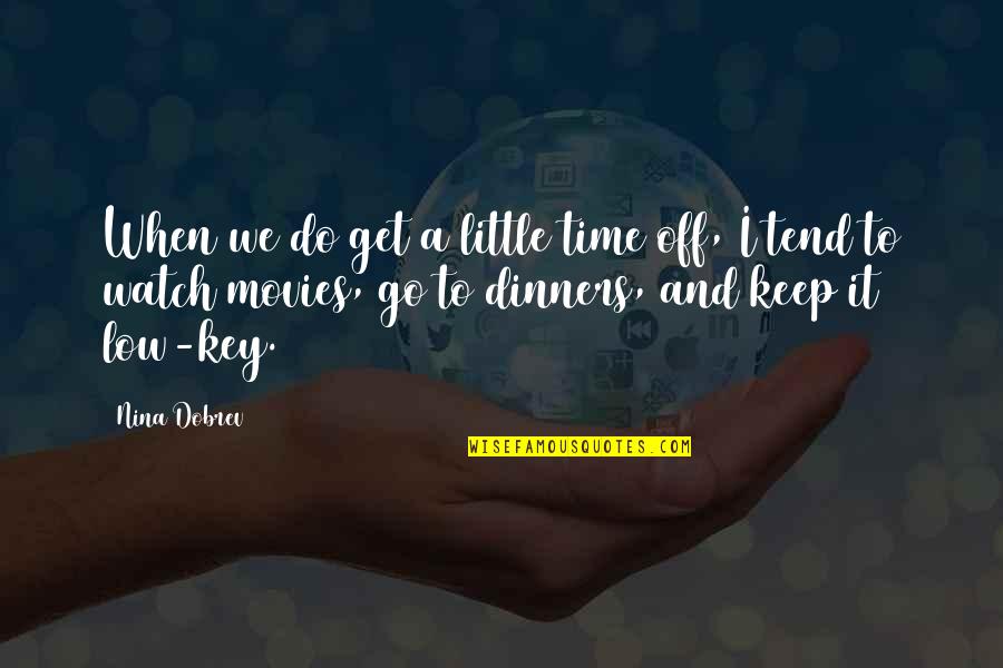 Linda Olsson Quotes By Nina Dobrev: When we do get a little time off,