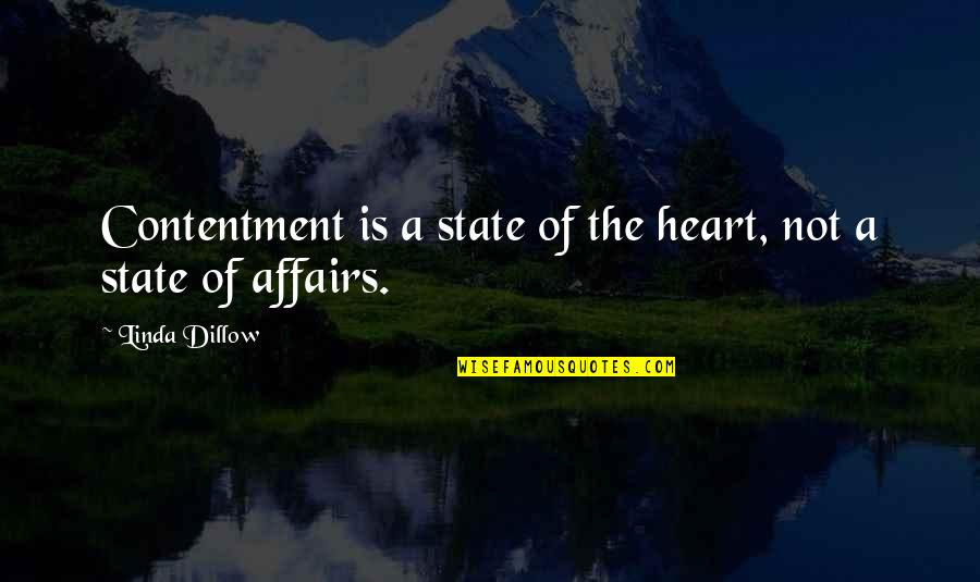 Linda Quotes By Linda Dillow: Contentment is a state of the heart, not