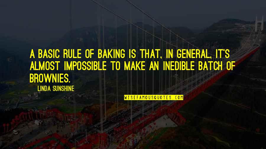 Linda Quotes By Linda Sunshine: A basic rule of baking is that, in