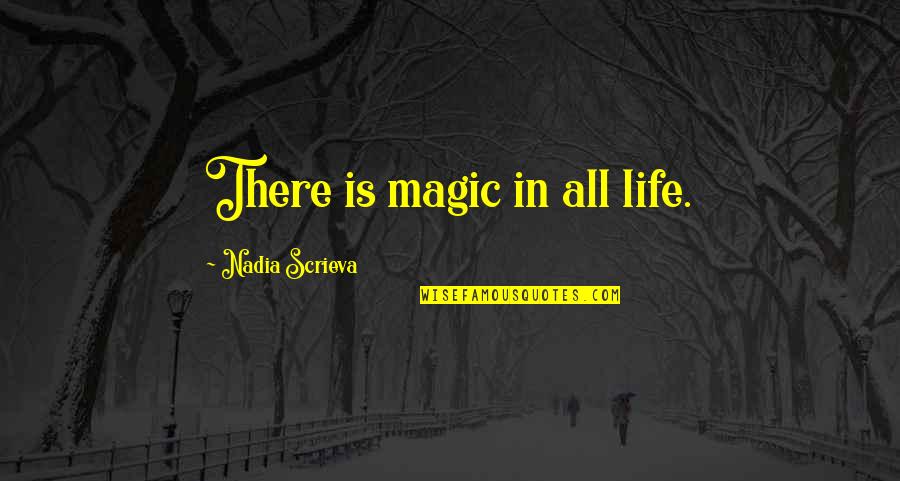 Lindau Gospel Quotes By Nadia Scrieva: There is magic in all life.