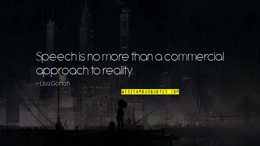 Lindback Dist Quotes By Lisa Gorton: Speech is no more than a commercial approach Lindback Dist Quotes By Lisa Gorton: Speech is no more than a commercial approach