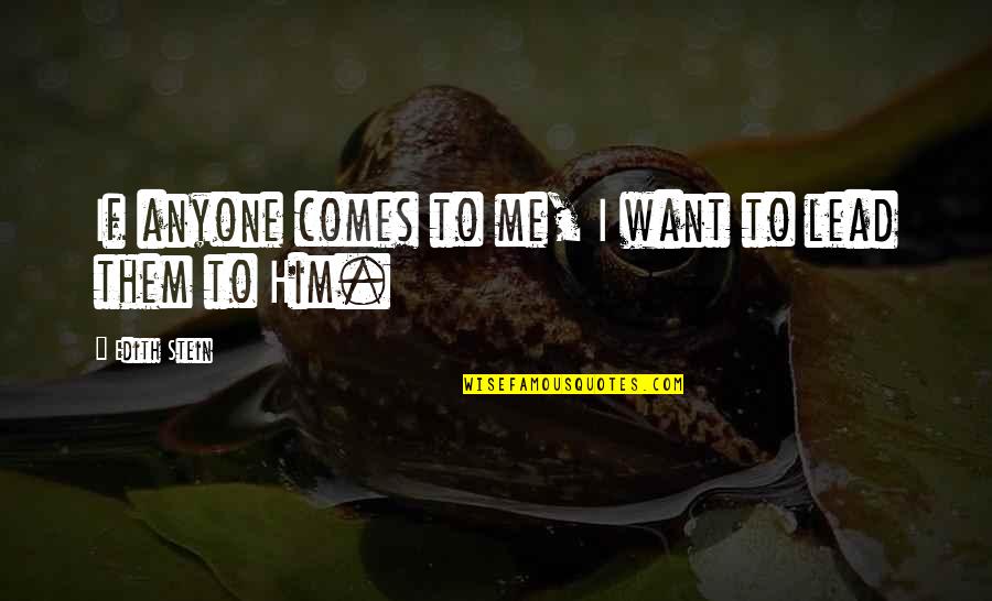 Lindberghs Children Quotes By Edith Stein: If anyone comes to me, I want to Lindberghs Children Quotes By Edith Stein: If anyone comes to me, I want to