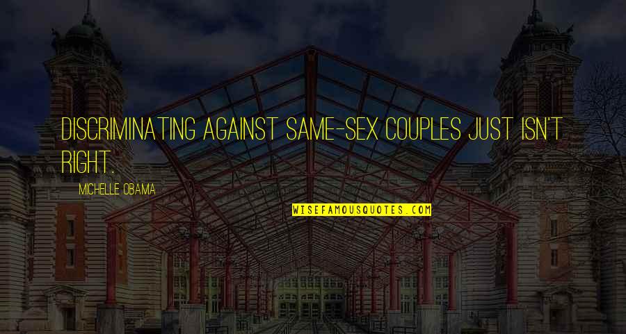 Lindberghs Children Quotes By Michelle Obama: Discriminating against same-sex couples just isn't right. Lindberghs Children Quotes By Michelle Obama: Discriminating against same-sex couples just isn't right.