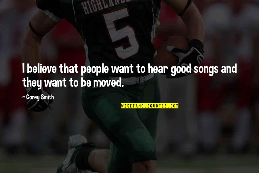 Lindberghs Plane Quotes By Corey Smith: I believe that people want to hear good