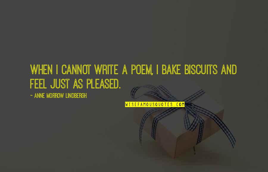 Lindbergh's Quotes By Anne Morrow Lindbergh: When I cannot write a poem, I bake