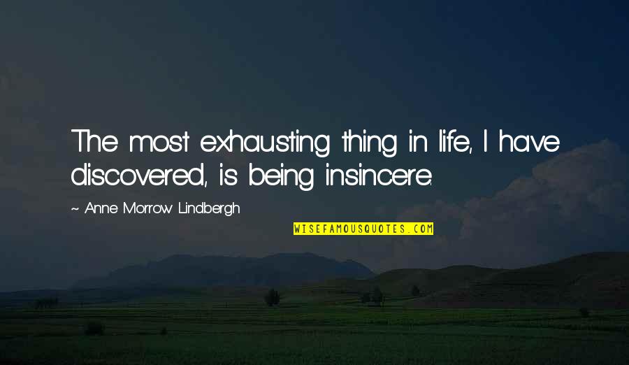 Lindbergh's Quotes By Anne Morrow Lindbergh: The most exhausting thing in life, I have