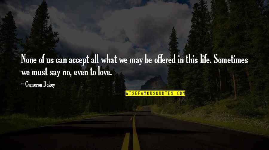 Lindblad Expeditions Quotes By Cameron Dokey: None of us can accept all what we Lindblad Expeditions Quotes By Cameron Dokey: None of us can accept all what we