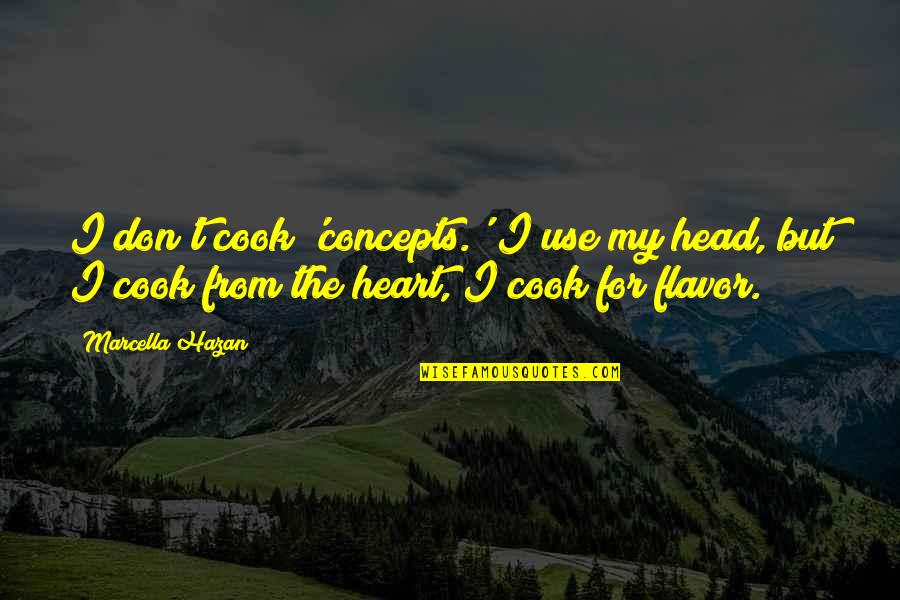 Lindekensbaan Quotes By Marcella Hazan: I don't cook 'concepts.' I use my head,