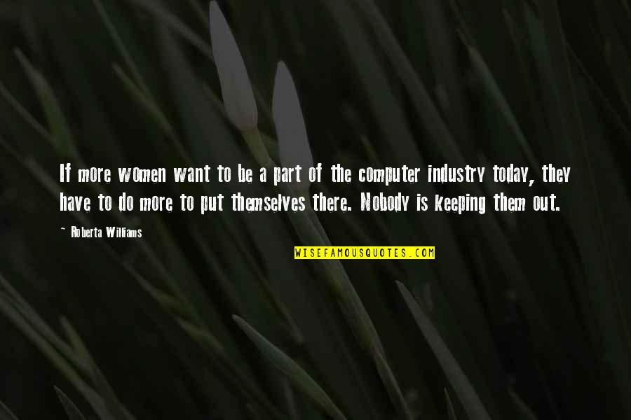Lindemuth Bell Quotes By Roberta Williams: If more women want to be a part