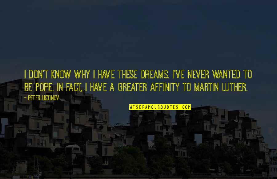 Lindenbaum Quotes By Peter Ustinov: I don't know why I have these dreams.