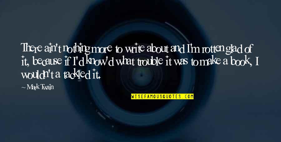 Lindenberg Seeds Quotes By Mark Twain: There ain't nothing more to write about and Lindenberg Seeds Quotes By Mark Twain: There ain't nothing more to write about and