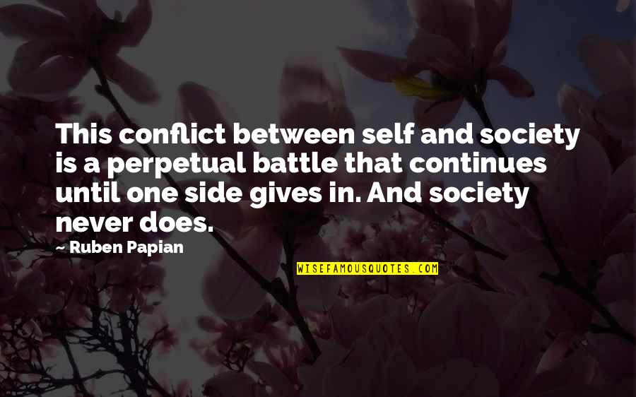 Lindenberger Collection Quotes By Ruben Papian: This conflict between self and society is a Lindenberger Collection Quotes By Ruben Papian: This conflict between self and society is a