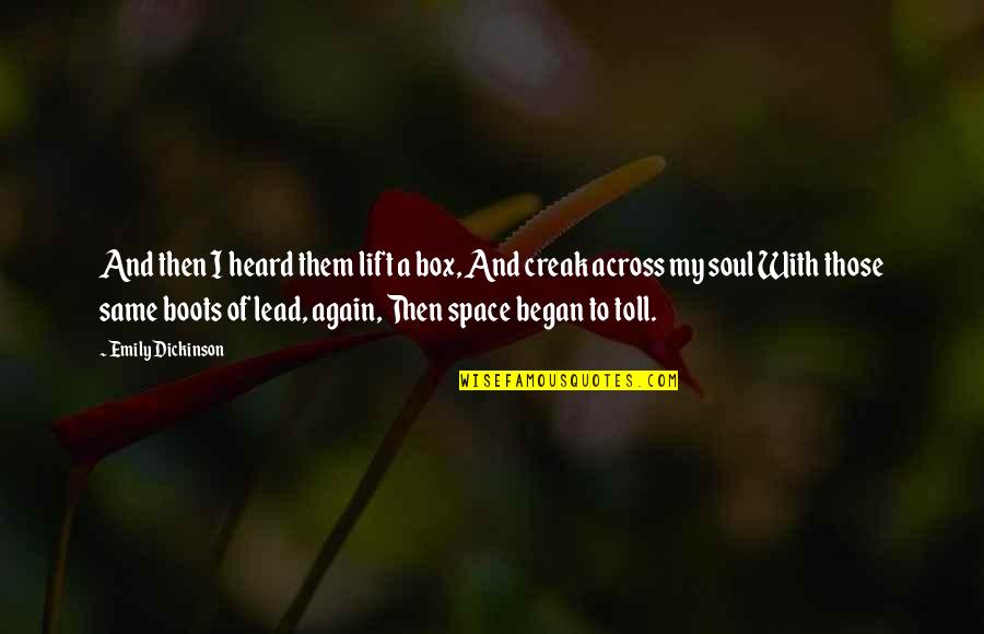 Lindenberger Wade Quotes By Emily Dickinson: And then I heard them lift a box, Lindenberger Wade Quotes By Emily Dickinson: And then I heard them lift a box,