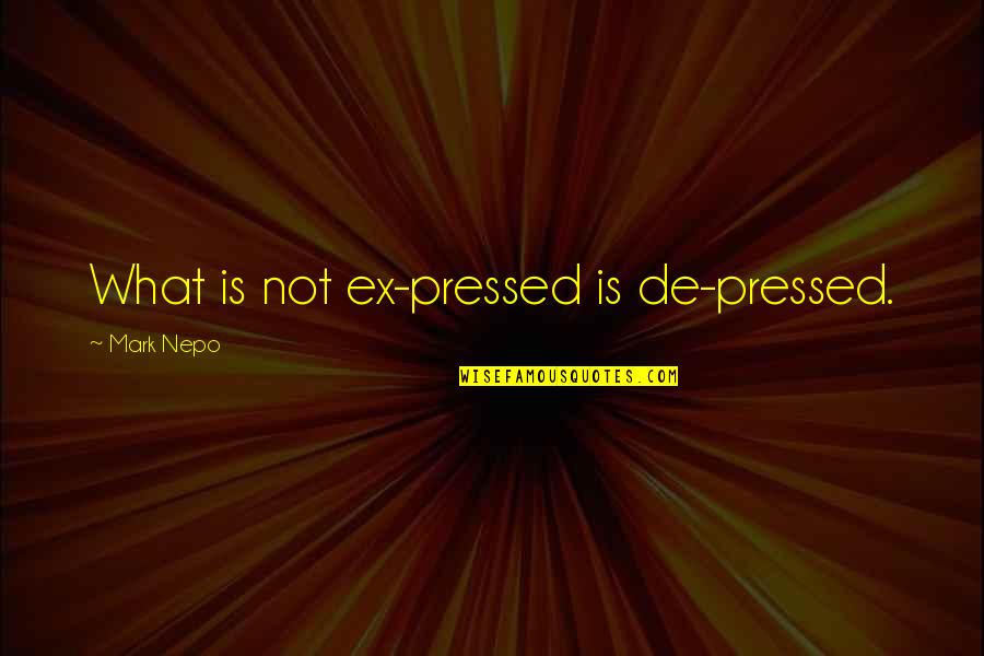 Lindenmayer Khan Quotes By Mark Nepo: What is not ex-pressed is de-pressed. Lindenmayer Khan Quotes By Mark Nepo: What is not ex-pressed is de-pressed.