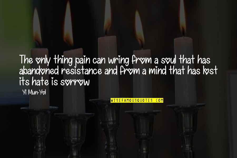 Lindenmayer Khan Quotes By Yi Mun-Yol: The only thing pain can wring from a Lindenmayer Khan Quotes By Yi Mun-Yol: The only thing pain can wring from a