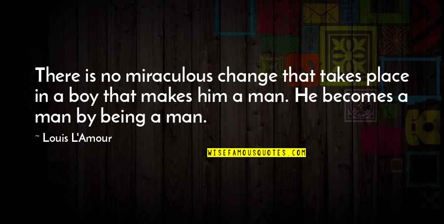 Lindenmayer Photography Quotes By Louis L'Amour: There is no miraculous change that takes place