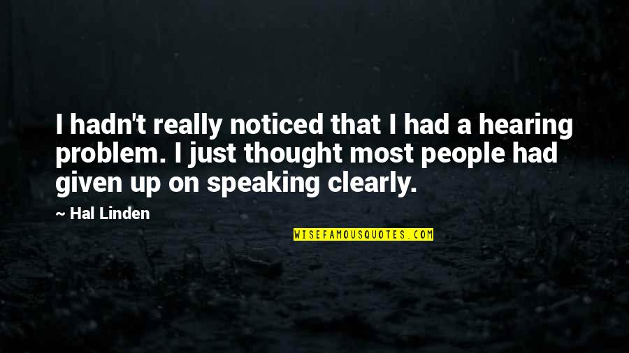 Linden's Quotes By Hal Linden: I hadn't really noticed that I had a