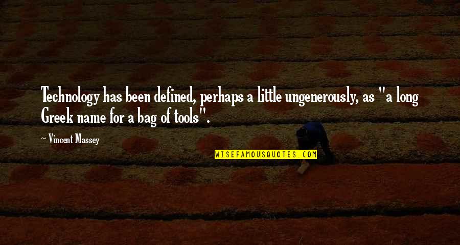 Lindesay Marc Quotes By Vincent Massey: Technology has been defined, perhaps a little ungenerously,